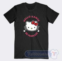 Cheap Cat Hello Kanye Be Fearless Tees