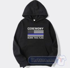 Cheap Ceremony Burn This Flag Hoodie