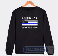 Cheap Ceremony Burn This Flag Sweatshirt