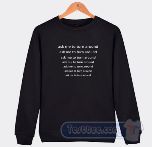 Cheap Check Out This Dog Ask Me To Turn Around Sweatshirt