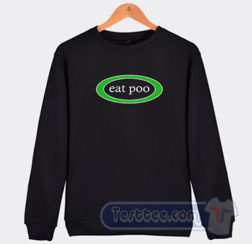 Cheap Eat Poo Sweatshirt