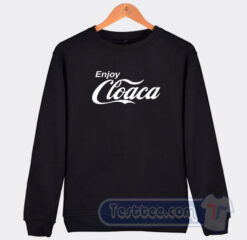 Cheap Enjoy Cloaca Sweatshirt