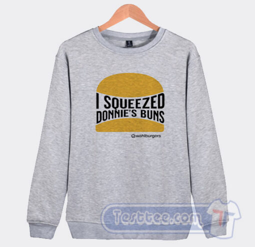 Cheap I Squeezed Donnie’s Buns Sweatshirt