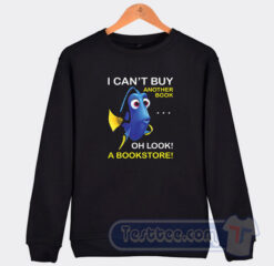 Cheap Dory Fish I Can't buy Another book Sweatshirt