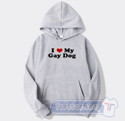 Cheap I Love My Gay Dog Hoodie