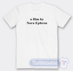 Cheap A Film By Nora Ephron Tees