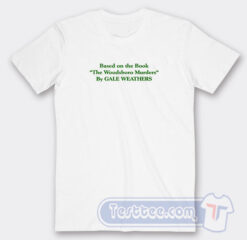 Cheap Based On The Book The Woodsboro Murders By Gale Weathers Tees
