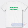 Cheap Choose Empathy Tees