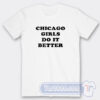 Cheap Chicago Girls Do It Better Tees