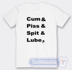 Cheap Cum and Piss and Spit and Lube Tees