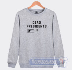 Cheap Dead Presidents Pete Davidson Sweatshirt