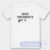 Cheap Dead Presidents Pete Davidson Tees
