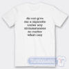 Cheap Do Not Give Me A Cigarette Under Any Circumstances Tees