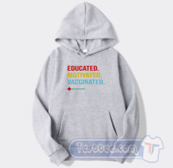 Cheap Educated Motivated Vaccinated Hoodie