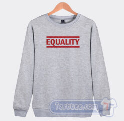 Cheap Equality Sweatshirt