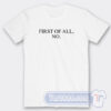 Cheap First Of All No Tees