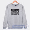 Cheap Football Linemen Because Quarterbacks Need Heroes Too Sweatshirts