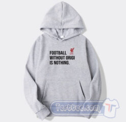 Cheap Football Without Origi Is Nothing Hoodie