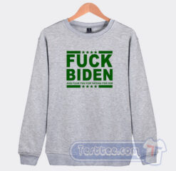 Cheap Fuck Biden And Fuck You For Voting Him Sweatshirt