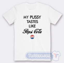 Cheap Funny My Pussy Tastes Like Pussy Cola Tees