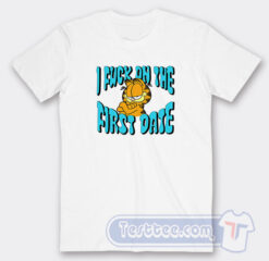 Cheap Garfield I Fuck On The First Date Tees