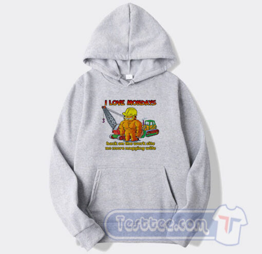 Cheap Garfield I Love Mondays Back On The Work Site No More Nagging Wife Hoodie