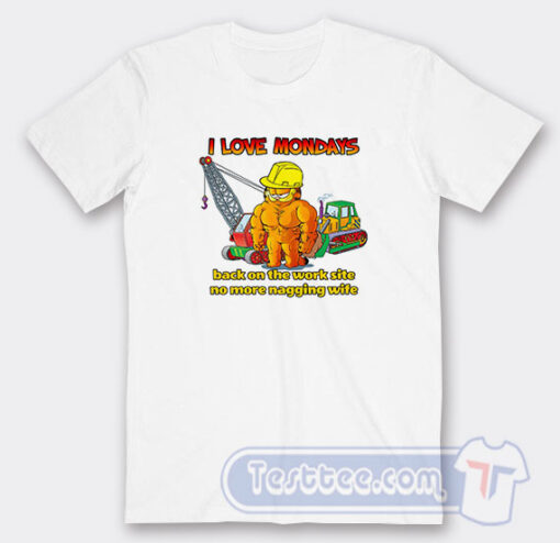 Cheap Garfield I Love Mondays Back On The Work Site No More Nagging Wife Tees