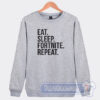 Cheap Eat Sleep Fortnite Repeat Sweatshirt