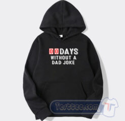 Cheap 00 Zero Days Without A Dad Joke Hoodie