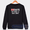 Cheap 00 Zero Days Without A Dad Joke Sweatshirt