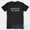 Cheap Alive Oout Of Spite Tees