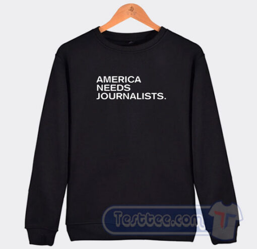Cheap America Need Jurnalist Sweatshirt