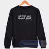 Cheap All Wap Ain't Good Wap Sweatshirt