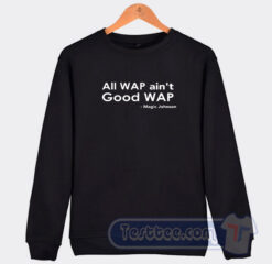 Cheap All Wap Ain't Good Wap Sweatshirt