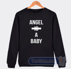 Cheap Angel Is A baby Sweatshirt