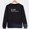 Cheap Be Bold Be Italic Never Regular Sweatshirt