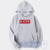 Cheap Be Stupid For Successful Living Hoodie