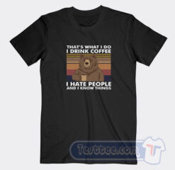Cheap Bear That’s What I Do I Drink Coffee Tees