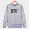 Cheap Big Face Buyer Sweatshirt