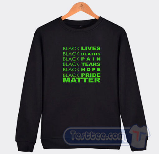 Cheap Black Lives Black Deaths Black Pain Sweatshirt