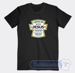 Cheap Catch Up With Jesus Tees