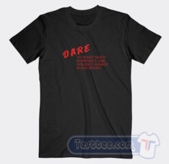 Cheap Dare To Resist White Supremacy Tees