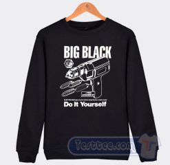 Cheap Big Black Do It Yourself Sweatshirt
