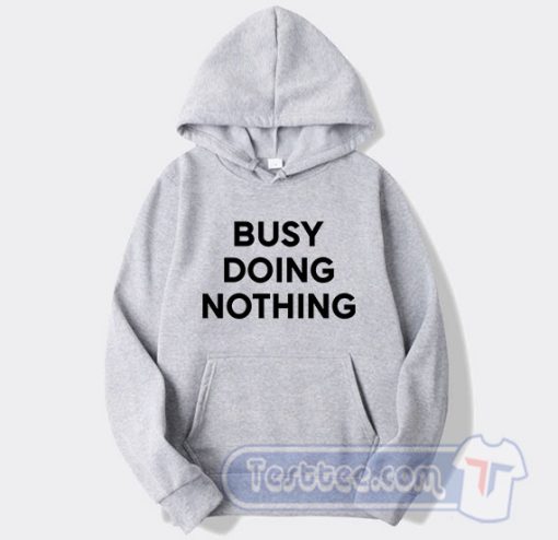Cheap Busy Doing Nothing Hoodie