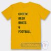 Cheap Cheese Beer Brats And Football Tees