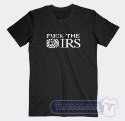 Cheap Fuck The IRS Internal Revenue Service Tees