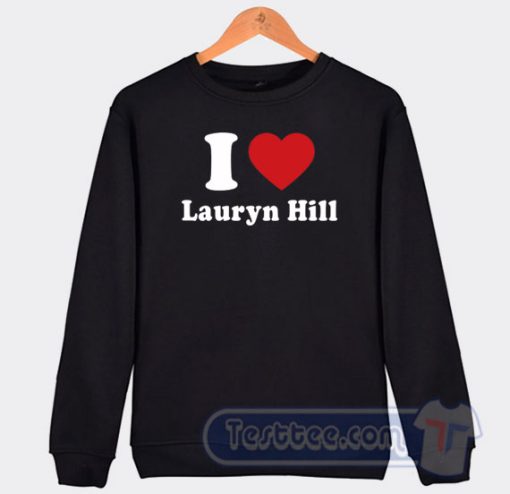 Cheap I Love Lauryn Hill Sweatshirt