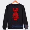 Cheap If I Die Today Tell Harry Styles I Loved Him Sweatshirt