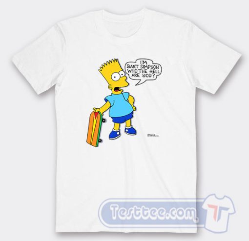 Cheap I’m Bart Simpson What The Hell Are You Tees