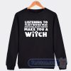 Cheap Listening To Fleetwood Mac Doesn't Make You A Witch Sweatshirt